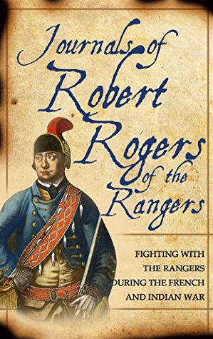 Journals of Robert Rogers of the Rangers (Kindle Edition)
