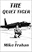 The Quiet Tiger by Mike Trahan