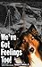 We've Got Feelings Too!: Pr...