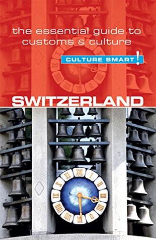 Switzerland - Culture Smart!: The Essential Guide to Customs & Culture (Kindle Edition)