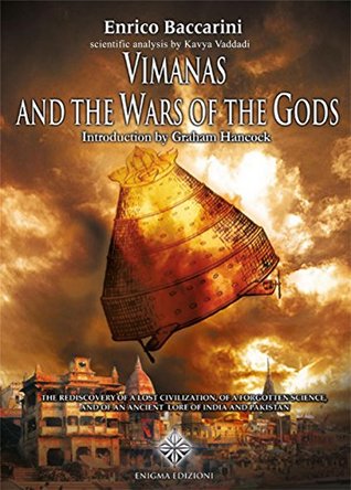 Vimanas the wars of the gods: The rediscovery of a lost civilization, of a forgotten science and of an ancient lore of India and Pakistan (Kindle Edition)