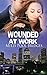 Wounded at Work (Wounded SE...