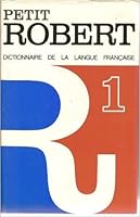 Le Petit Robert: Dictionnaire Alphabétique Et Analogique De La Langue