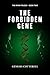 The Forbidden Gene