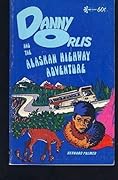 Danny Orlis and the Alaskan Highway Adventure