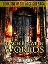 The Reach Between Worlds by Cameron M. Hayden