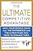 The Ultimate Competitive Advantage by Shawn D. Moon