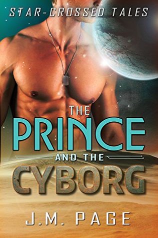 The Prince and the Cyborg (Star-Crossed Tales, #1)
