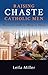 Raising Chaste Catholic Men...