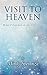 Visit to Heaven: What I Learned on the Other Side