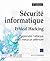 Sécurité informatique, Ethical Hacking : Apprendre l'attaque pour mieux se défendre