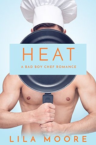 Heat: A Bad Boy Chef Romance (Kindle Edition)