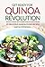 Get Ready for Quinoa Revolution: Quinoa Cookbook the Complete Guide for Quinoa Recipes - 25 Delicious Quinoa Flour Recipes