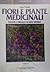 Fiori e piante medicinali vol.1