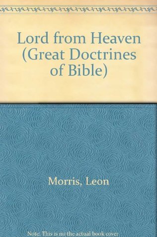 Lord from Heaven (Great Doctrines of Bible)