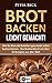 Brot Backen leicht gemacht!...