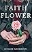 Faith Flower: Short Read to Inspire, Encourage Faith and to Give Hope (The Waiting Room Series Book 1)