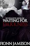 Waiting for Darkness