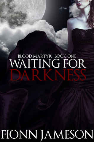 Waiting for Darkness (Blood Martyr, #1)