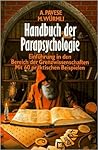 Handbuch der Parapsychologie. Einführung in den Bereich der Grenzwissenschaften. Mit 60 praktischen Beispielen