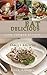 Eat Delicious: 35 Recipes: Easy to Cook, Quick, Soup, Salads, Starters, Main Course, Deserts, Healthy, Tips & Tricks, Family Recipes,Cookbook.: Tasty, healthy and natural food!