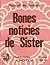 Bones notícies de Sister