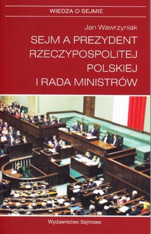 Sejm a Prezydent Rzeczypospolitej Polskiej i Rada Ministrów