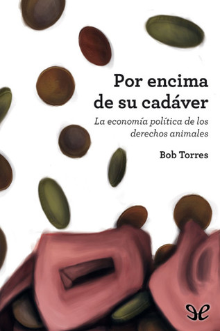 Por encima de su cadáver: la economía política de los derechos animales