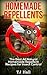 Homemade Repellents: The Best All Natural Homemade Repellent Recipes for Ants, Mosquitoes, Flies, Roaches, Spiders, and Other Insect Control (Natural Repellents, ... Ant Repellent, Mosquito Repellent)