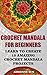 Crochet Mandala For Beginners Learn To Create 15 Amazing Croc... by Adrienne Sun