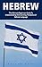 Hebrew: The Ultimate Beginners Guide To Understanding And Learning The Basics Of Hebrew Language! (Learning Language, Foreign Langauge)