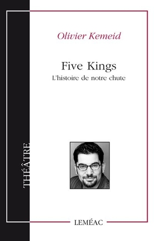 Five kings : l' histoire de notre chute