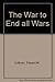 The War to End All Wars: The American Military Experience in World War I