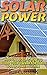 Solar Power: Proven Lessons How to Build Your Own Affordable Solar Power System: (Energy Independence, Lower Bills & Off Grid Living) (Self Reliance, Solar Energy)