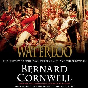Waterloo: The True Story of Four Days, Three Armies and Three Battles