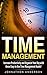 Time Management: Increase Productivity and Organize Your Day with these Easy to Use Time Management Hacks! (Time Management, Time Management eBook, Time ... Management at work, Time Management Skills)
