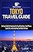 Tokyo Travel Guide: An Easy Guide to Exploring the Top Attractions, Food Places, Local Life, and Everything You Need to Know (Traveler Republic)