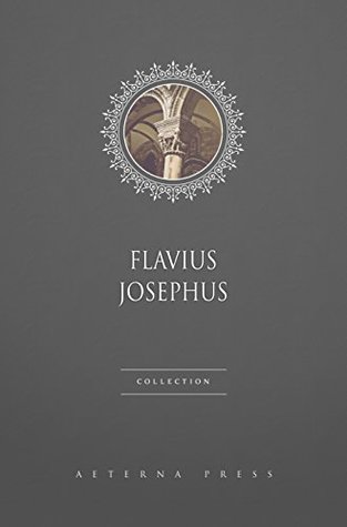 Flavius Josephus Collection [3 Books]
