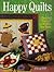 Happy Quilts: Cheerful Proj...