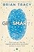 Get Smart! by Brian Tracy