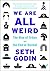 We Are All Weird: The Rise of Tribes and the End of Normal