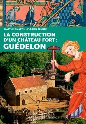 LA CONSTRUCTION D'UN CHÂTEAU FORT : GUÉDELON