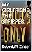 MY GIRLFRIEND THE STRIPPER by Robert M. Zinser