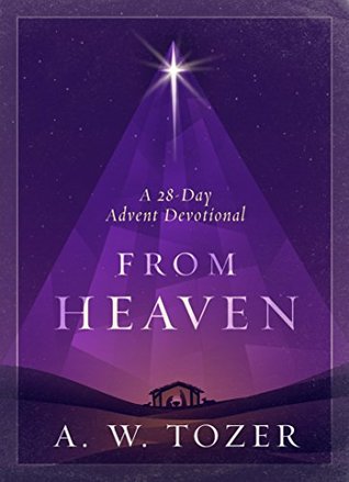 From Heaven: A 28-Day Advent Devotional (Kindle Edition)