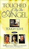 Tough Love (Touched by an Angel by Martha Williamson Tough Love (Touched by an Angel by Martha Williamson