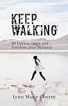 Keep Walking: 40 Days to Hope and Freedom After Betrayal