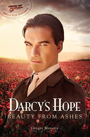Darcy's Hope: Beauty from Ashes: A WWI Pride & Prejudice Variation (Great War Romance, #1)
