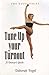 Tune up Your Turnout a Dancer's Guide by Deborah Vogel