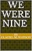 WE WERE NINE