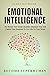 Emotional Intelligence: Sky Rocket Your Social Likability, Eliminate Fear And Control Your Emotions To Live Life On Your Terms - BECOME SUPERHUMAN